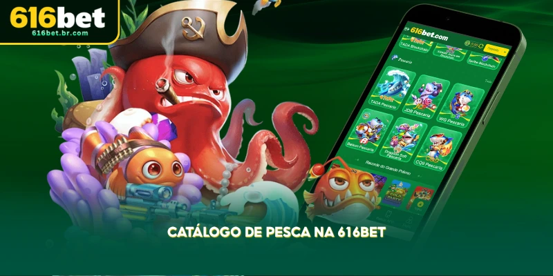 navegue pelo catálogo de pesca da 616bet e escolha sua próxima aventura