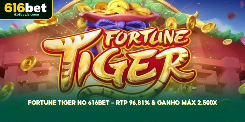 Fortune Tiger no 616Bet – RTP 96,81% & Ganho Máx 2.500x 1 fortune tiger no 616bet